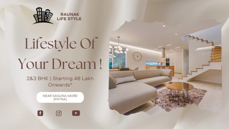 Raunak Lifestyle: Unmatched residential flats in Patna with the best amenities